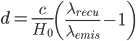 d = \frac{c}{H_0}\left(\frac{\lambda_{recu}}{\lambda_{emis}}-1\right)
