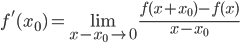 f'(x_0) = \lim\limits_{x-x_0 \rightarrow 0}\frac{f(x+x_0)-f(x)}{x-x_0}