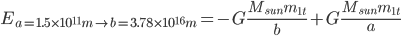 E_{{a=1.5\times 10^{11}m}\rightarrow {b=3.78\times 10^{16}m}} = -G\frac{M_{sun}m_{1t}}{b}+G\frac{M_{sun}m_{1t}}{a}