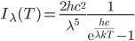 I_\lambda(T)=\frac{2hc^2}{\lambda^5}\frac{1}{\mathrm{e}^{\frac{hc}{\lambda kT}}-1}