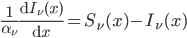 \frac{1}{\alpha_\nu}\frac{\mathrm{d}I_\nu(x)}{\mathrm{d}x}=S_\nu(x) - I_\nu(x)