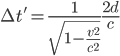 \Delta t' = \frac{1}{\sqrt{1-\frac{v^2}{c^2}}}\frac{2d}{c}