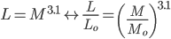L = M^{3.1}~~\leftrightarrow \frac{L}{L_o}=\left(\frac{M}{M_o}\right)^{3.1}