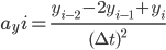 a_yi = \frac{y_{i-2}-2y_{i-1}+y_i}{(\Delta t)^2}