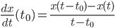 \frac{dx}{dt}(t_0) = \frac{x(t-t_0)-x(t)}{t-t_0}