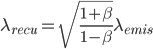 \lambda_{recu} = \sqrt{\frac{1+\beta}{1-\beta}}\lambda_{emis}
