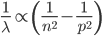 \frac{1}{\lambda} \propto \left( \frac{1}{n^2}-\frac{1}{p^2}\right)