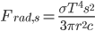 F_{rad,s}=\frac{\sigma T^4 s^2}{3 \pi r^2 c}