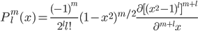 P^m_l(x)=\frac{(-1)^m}{2^ll!}(1-x^2)^{m/2}\frac{{\partial {[(x^2-1)^l]}}^{m+l}}{\partial^{m+l}x}